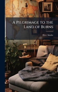 Hardcover A Pilgrimage to the Land of Burns Book
