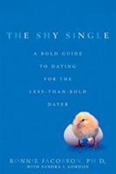 Paperback The Shy Single: A Bold Guide to Dating for the Less-than-Bold Dater Book