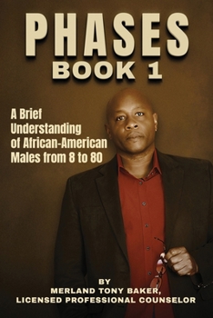 Phases Book 1: A Brief Understanding of African-American Males from 8 to 80