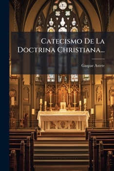 Catecismo De La Doctrina Christiana... (Spanish Edition)