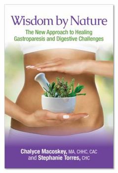 Wisdom by Nature: The New Approach to Healing Gastroparesis and Digestive Challenges