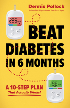 Paperback Beat Diabetes in 6 Months: A 10-Step Plan That Actually Works! Book