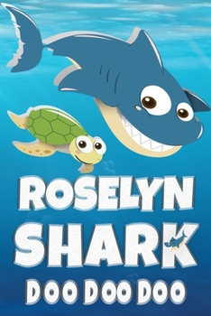 Paperback Roselyn: Roselyn Shark Doo Doo Doo Notebook Journal For Drawing or Sketching Writing Taking Notes, Custom Gift With The Girls N Book