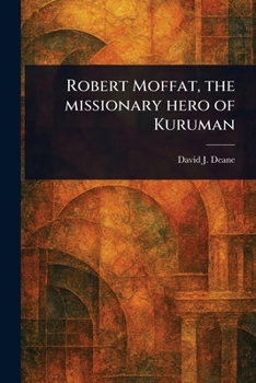 Paperback Robert Moffat, the Missionary Hero of Kuruman Book