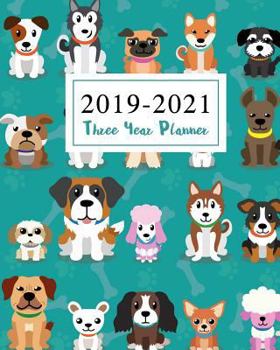 Paperback 2019-2021 Three Year Planner: Cute Animal Dogs Cover Monthly Planner Calendar Academic January 2019 to December 2021 Organizer Agenda for The Next T Book