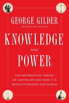 Hardcover Knowledge and Power: The Information Theory of Capitalism and How It Is Revolutionizing Our World Book