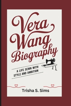 Paperback Vera Wang Biography: A Life Sewn with Style and Ambition Book
