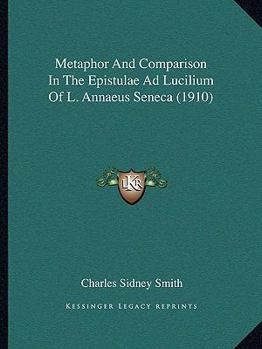 Metaphor and Comparison in the Epistulae Ad Lucilium of L. Annaeus Seneca