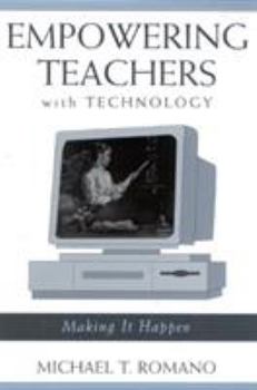 Paperback Empowering Teachers with Technology: Making It Happen Book