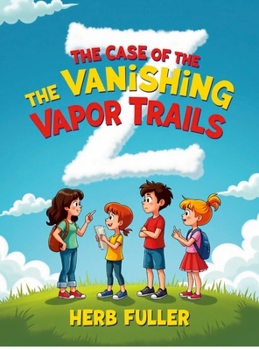 Hardcover The Case Of The Vanishing Vapor Trails Book