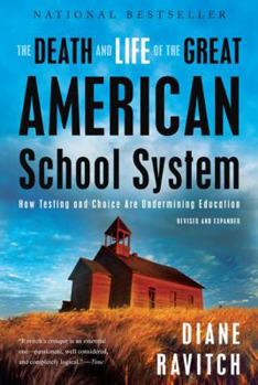 Paperback The Death and Life of the Great American School System: How Testing and Choice Are Undermining Education Book