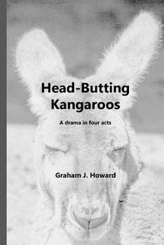 Paperback Head-Butting Kangaroos: A drama in four acts Book