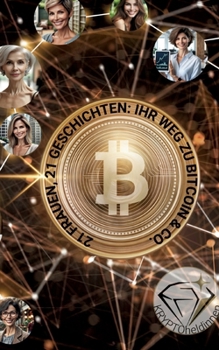 Paperback 21 Frauen, 21 Geschichten: Ihr Weg mit Bitcoin & Co. [German] Book