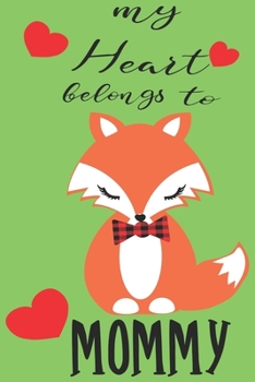 My Heart Belongs to Mommy: Valentine's Day Journal And Notebook