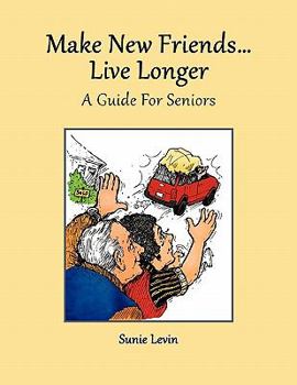 Paperback Make New Friends..Live Longer .. a Guide for Seniors Book