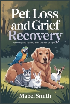Paperback Pet Loss and Grief Recovery: Grieving and Healing After the Loss of a Pet Book