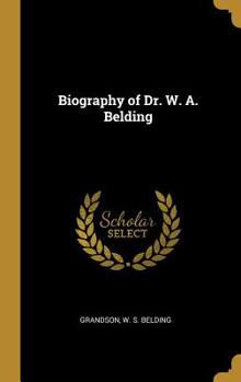 Hardcover Biography of Dr. W. A. Belding Book