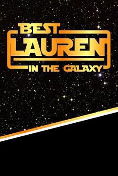 The Best Lauren In The Galaxy: Isometric DOT Paper Drawling Notebook feature 120 pages 6"x9"