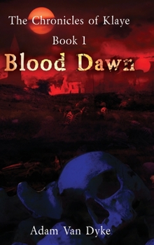 Hardcover The Chronicles of Klaye: Book 1: Blood Dawn Book