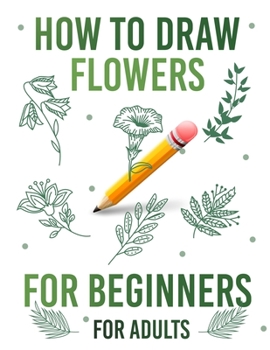 Paperback How to draw flowers for beginners for adults Book
