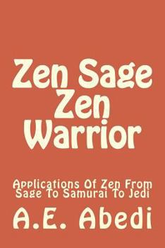 Paperback Zen Sage Zen Warrior: Applications of Zen from Sage to Samurai to Jedi Book