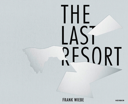 Hardcover Frank Wiebe: The Last Resort Book