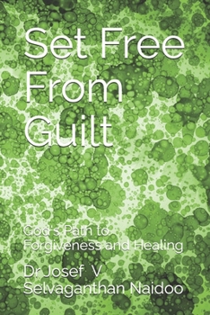 Set Free From Guilt: God's Path to Forgiveness and Healing