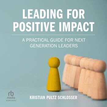 Audio CD Leading for Positive Impact: A Practical Guide for Next Generation Leaders Book