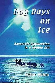 Paperback Dog days on ice: Antarctic exploration in a golden era Book