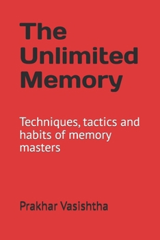 Paperback The Unlimited Memory: Techniques, tactics and habits of memory masters Book