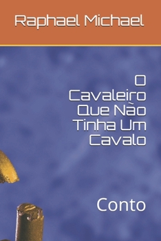 Paperback O Cavaleiro Que Não Tinha Um Cavalo: Conto [Portuguese] Book