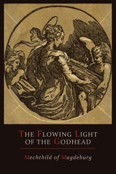 Paperback Mechthild of Magdeburg: The Flowing Light of The Godhead: The Revelations of Mechthild of Magdeburg Book