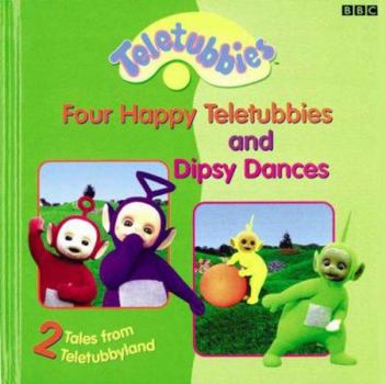 Hardcover Teletubbies: 2 Tales from Teletubbyland 2: Four Happy Teletubbies / Dipsy Dances (Teletubbies) Book