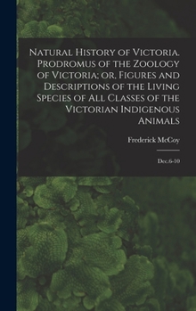 Hardcover Natural History of Victoria. Prodromus of the Zoology of Victoria; or, Figures and Descriptions of the Living Species of all Classes of the Victorian Book