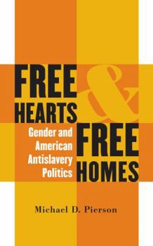 Paperback Free Hearts and Free Homes: Gender and American Antislavery Politics Book