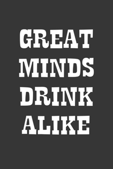 Paperback Great Minds Drink Alike Notebook: Lined Journal, 120 Pages, 6 x 9, Affordable Gift Journal Matte Finish Book
