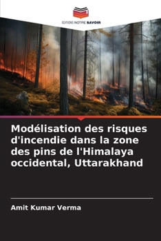 Paperback Modélisation des risques d'incendie dans la zone des pins de l'Himalaya occidental, Uttarakhand [French] Book