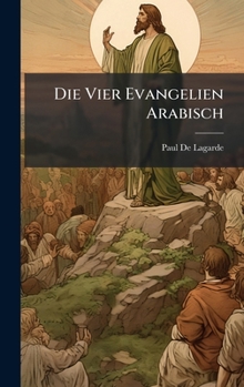 Die Vier Evangelien Arabisch (Arabic Edition)
