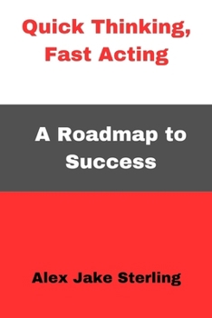 Paperback Quick Thinking, Fast Acting: A Roadmap to Success Book