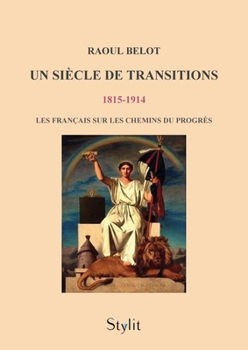 Paperback Un siècle de transitions (1815 - 1914): Les Français sur les chemins du progrès [French] Book