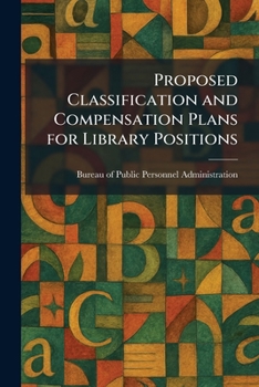 Paperback Proposed Classification and Compensation Plans for Library Positions Book