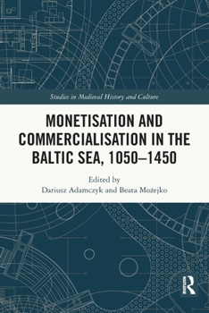 Paperback Monetisation and Commercialisation in the Baltic Sea, 1050-1450 Book