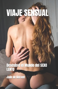 Paperback Viaje Sensual: Descubre el Mundo del SEXO LENTO [Spanish] Book