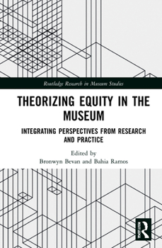 Hardcover Theorizing Equity in the Museum: Integrating Perspectives from Research and Practice Book