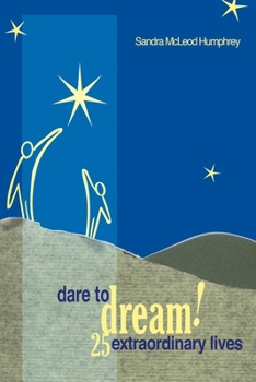 Paperback Dare to Dream!: 25 Extraordinary Lives Book