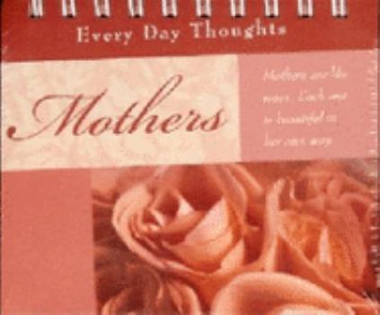 Hardcover Mothers: Every Day Thoughts, A Perpetual Calendar of Thoughtful Quotes Book