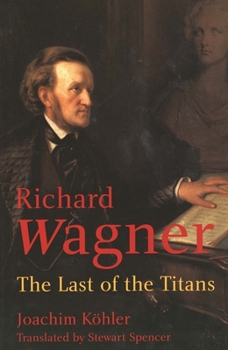 Hardcover Richard Wagner: The Last of the Titans Book