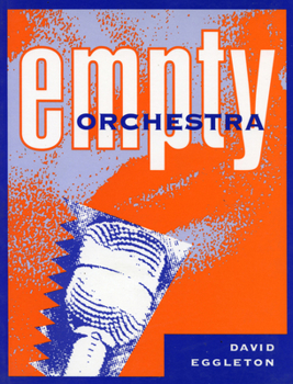 Paperback Empty Orchestra: Poems by David Eggleton Book