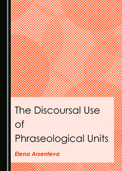 Hardcover The Discoursal Use of Phraseological Units Book