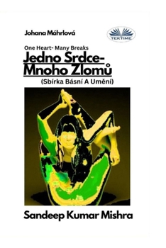 Paperback Jedno Srdce- Mnoho Zlom&#367; - Sbírka Básní A Um&#283;ní [Czech] Book